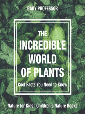 cover image of The Incredible World of Plants: Cool Facts You Need to Know